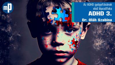 ADHD 3. – Az ADHD gyógyításának első lépcsőfoka