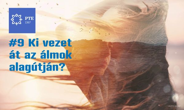 Ki vezet át az álmok alagútján? Az álmok értelméről és a terapeuta szerepéről a DREAM-terápiában